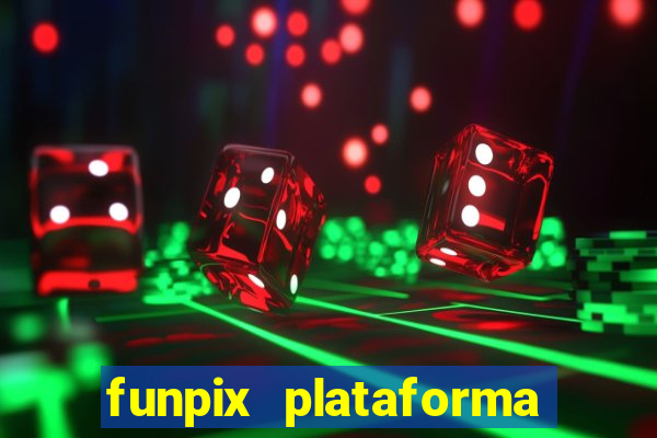 funpix plataforma de jogos